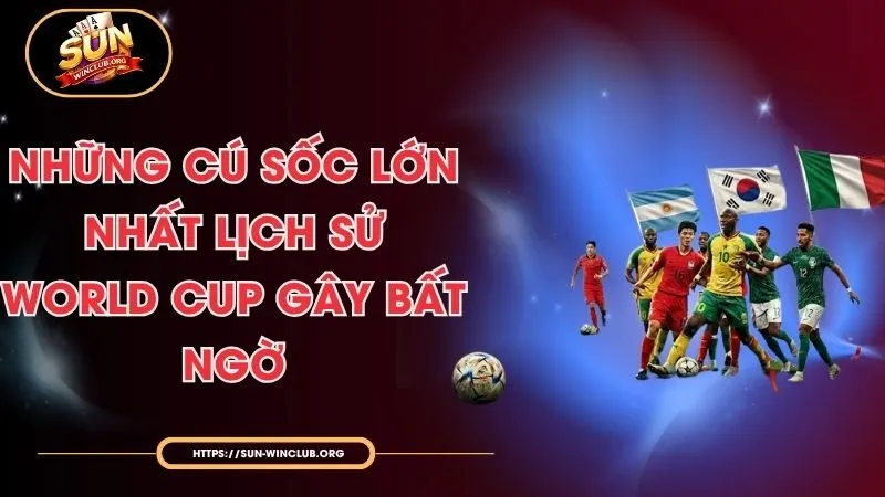 Những Cú Sốc Lớn Nhất Lịch Sử World Cup Gây Bất Ngờ